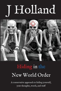 Hiding in the New World Order - Holland, J.