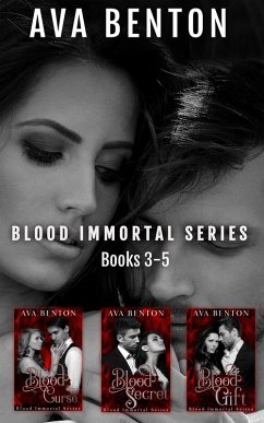 Blood Immortal Box Set Books 3-5 (Blood Immortal Box Sets, #2) (eBook, ePUB) - Benton, Ava