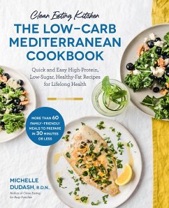 Clean Eating Kitchen: The Low-Carb Mediterranean Cookbook (eBook, ePUB) - Dudash, Michelle