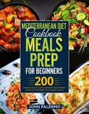 Mediterranean Diet Cookbook Meals Prep for Beginners: 200 Breakfast, Brunch, Lunch and Dinner Selected Recipes for Burn Fat and Weight loss to Prepare at Home (eBook, ePUB)
