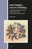 Aztec Religion and Art of Writing: Investigating Embodied Meaning, Indigenous Semiotics, and the Nahua Sense of Reality