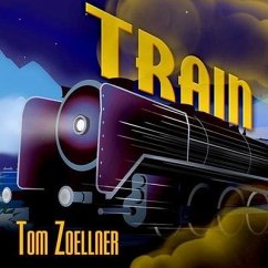Train Lib/E: Riding the Rails That Created the Modern World---From the Trans-Siberian to the Southwest Chief - Zoellner, Tom