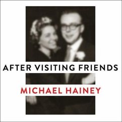After Visiting Friends Lib/E: A Son's Story - Hainey, Michael