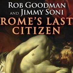Rome's Last Citizen: The Life and Legacy of Cato, Mortal Enemy of Caesar - Goodman, Rob; Soni, Jimmy