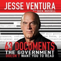 63 Documents the Government Doesn't Want You to Read - Ventura, Jesse; Russell, Dick