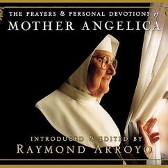 The Prayers and Personal Devotions of Mother Angelica - Arroyo, Raymond