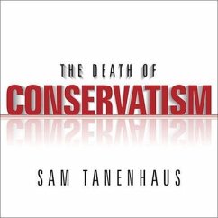 The Death of Conservatism - Tanenhaus, Sam