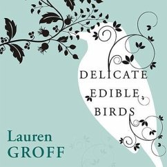 Delicate Edible Birds and Other Stories Lib/E - Groff, Lauren