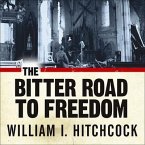 The Bitter Road to Freedom Lib/E: A New History of the Liberation of Europe