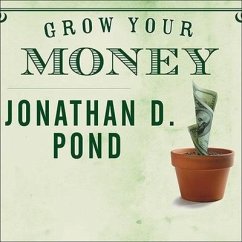 Grow Your Money: 101 Easy Tips to Plan, Save, and Invest - Pond, Jonathan D.