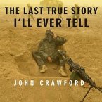 The Last True Story I'll Ever Tell Lib/E: An Accidental Soldier's Account of the War in Iraq