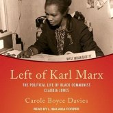 Left of Karl Marx Lib/E: The Political Life of Black Communist Claudia Jones