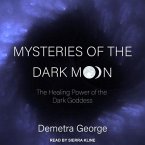 Mysteries of the Dark Moon Lib/E: The Healing Power of the Dark Goddess