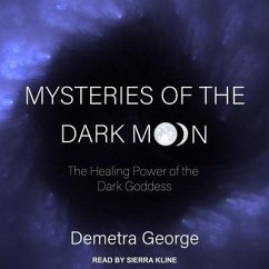 Mysteries of the Dark Moon Lib/E: The Healing Power of the Dark Goddess - George, Demetra