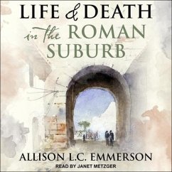 Life and Death in the Roman Suburb - Emmerson, Allison L. C.