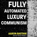 Fully Automated Luxury Communism Lib/E