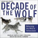 Decade of the Wolf, Revised and Updated Lib/E: Returning the Wild to Yellowstone