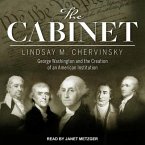The Cabinet Lib/E: George Washington and the Creation of an American Institution