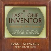 The Last Lone Inventor Lib/E: A Tale of Genius, Deceit, and the Birth of Television