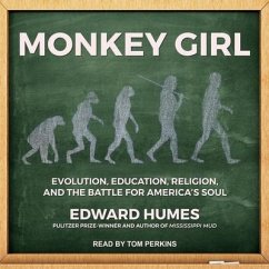 Monkey Girl Lib/E: Evolution, Education, Religion, and the Battle for America's Soul - Humes, Edward