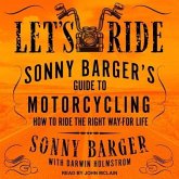 Let's Ride: Sonny Barger's Guide to Motorcycling How to Ride the Right Way-For Life