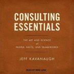 Consulting Essentials Lib/E: The Art and Science of People, Facts, and Frameworks