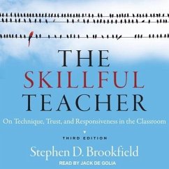 The Skillful Teacher: On Technique, Trust, and Responsiveness in the Classroom - Brookfield, Stephen D.