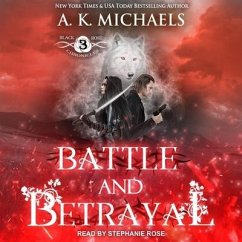 The Black Rose Chronicles Lib/E: Battle and Betrayal - Michaels, A. K.