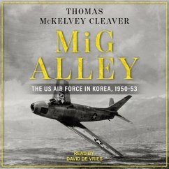 MIG Alley: The US Air Force in Korea, 1950-53 - Cleaver, Thomas McKelvey