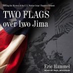 Two Flags Over Iwo Jima Lib/E: Solving the Mystery of the U.S. Marine Corps' Proudest Moment