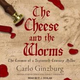 The Cheese and the Worms Lib/E: The Cosmos of a Sixteenth-Century Miller