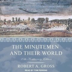 The Minutemen and Their World Lib/E: 25th Anniversary Edition - Gross, Robert A.