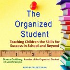 The Organized Student Lib/E: Teaching Children the Skills for Success in School and Beyond