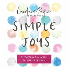 Simple Joys Lib/E: Discovering Wonder in the Everyday - Payne, Candace