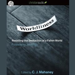 Worldliness: Resisting the Seduction of a Fallen World - Mahaney, C. J.