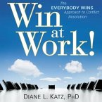 Win at Work! Lib/E: The Everybody Wins Approach to Conflict Resolution