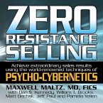 Zero Resistance Selling Lib/E: Achieve Extraordinary Sales Results Using the World-Renowned Techniques of Psycho-Cybernetics