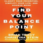 Find Your Balance Point Lib/E: Clarify Your Priorities, Simplify Your Life, and Achieve More