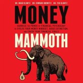 Money Mammoth: Harness the Power of Financial Psychology to Evolve Your Money Mindset, Avoid Extinction, and Crush Your Financial Goa