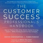 The Customer Success Professional's Handbook Lib/E: How to Thrive in One of the World's Fastest Growing Careers - While Driving Growth for Your Compan