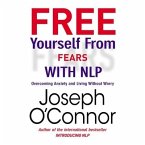 Free Yourself from Fears with Nlp Lib/E: Overcoming Anxiety and Living Without Worry