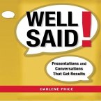 Well Said!: Presentations and Conversations That Get Results