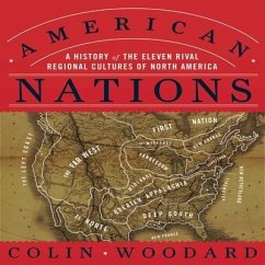 American Nations Lib/E: A History of the Eleven Rival Regional Cultures of North America - Woodard, Colin