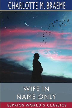 Wife in Name Only (Esprios Classics) - Braeme, Charlotte M.