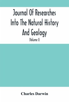 Journal Of Researches Into The Natural History And Geology Of The Countries Visited During The Voyage Of H.M.S. Beagle Round The World - Darwin, Charles