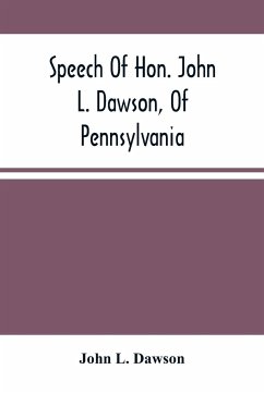 Speech Of Hon. John L. Dawson, Of Pennsylvania, On The Reconstruction Of The Union - L. Dawson, John