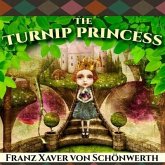 The Turnip Princess and Other Newly Discovered Fairy Tales: And Other Newly Discovered Fairy Tales