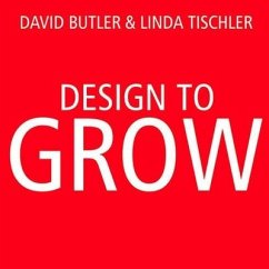 Design to Grow Lib/E: How Coca-Cola Learned to Combine Scale and Agility (and How You Can Too) - Butler, David; Tischler, Linda