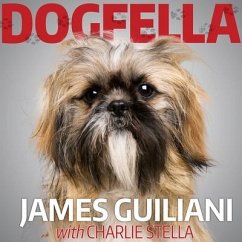 Dogfella: How an Abandoned Dog Named Bruno Turned This Mobster's Life Around--A Memoir - Guiliani, James