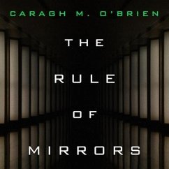 The Rule of Mirrors Lib/E - O'Brien, Caragh M.